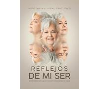 Reflejos De Mi Ser: Experiencias que transformaron mi vida