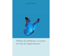 Reflejos de Sabiduría: Lecciones de Vida de Ángela Moreno