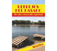 REFLEJOS DEL PASADO: Mi vida y desarrollo espiritual