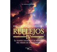 Reflejos IV: La alianza galáctica y el misterio del origen de la humanidad