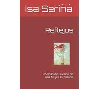 Reflejos: Poemas de Sueños de una Mujer Ordinaria