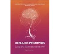 CUANDO TU CUERPO DEJA DE SER TUYO: REFLEJOS PRIMITIVOS: 3 (Curso Control Postural - Dinámicas Lógicas Posturales (CP-DLC))