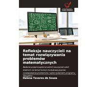 Refleksje nauczycieli na temat rozwiązywania problemów matematycznych: Badanie przeprowadzone w¿ród nauczycieli szkó¿ ¿rednich na temat funkcji ... problemów z wykorzystaniem programu Geogebra