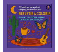 Refletir e Colorir 3 - Livro de Colorir Surreal de Insight e Imaginação: Livro de colorir com reflexões