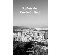 Reflets de Corée du Sud: Un itinéraire visuel entre Séoul, Gyeongju, Busan et Jeju