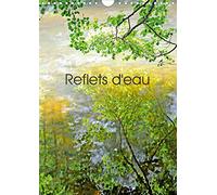 Reflets d'eau (calendrier mural 2020 din a4 vertical) - photographies de reflets dans l'eau (calendr (Calvendo Nature)