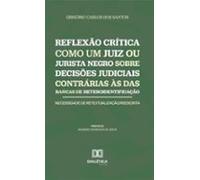 Reflexão Crítica Como Um Juiz Ou Jurista Negro Sobre Decisões Judiciai