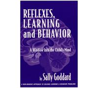 Reflexes, Learning And Behavior: A Window into the Child's Mind : A Non-Invasive Approach to Solving Learning & Behavior Problems