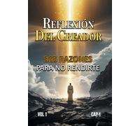 Reflexión del Creador: Devocional diario para fortalecer tu fe y encontrar paz - Enero, Febrero y Marzo: 365 razones para no rendirte: Devocional espiritual diario de fe, paz y acompañamiento con Dios