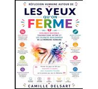 Réflexion humaine autour de Les yeux qu’on ferme : Violence invisible, traumatisme intime et les silences douloureux de la mémoire humaine