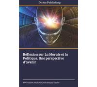 Réflexion sur La Morale et la Politique. Une perspective d’avenir