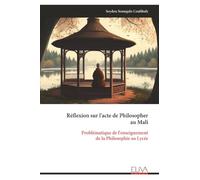 Réflexion sur l'acte de Philosopher au Mali: Problématique de l'enseignement de la Philosophie au Lycée