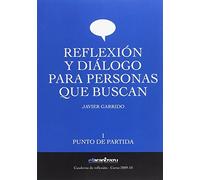 Reflexión y diálogo para personas que buscan: Punto de partida (Cuaderno de reflexión)