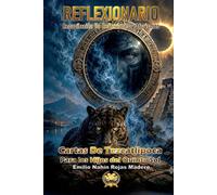 “REFLEXIONARIO; RECOPILACIÓN DE REFLEXIONES Y AFORISMOS: CARTAS DE TEZCATLIPOCA PARA LOS HIJOS DEL QUINTO SOL (CARTAS DEL ALMA - REFLEXIONES QUE TRANSFORMAN DESDE LO INVISIBLE)
