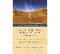 Reflexionen eines ungewöhnlichen Mönchs: Auf dem Weg zu einer Theologie des Helden-Heiligtums: 1 (Ein Held wird erwählt)