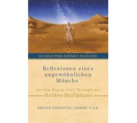 Reflexionen eines ungewöhnlichen Mönchs: Auf dem Weg zu einer Theologie des Helden-Heiligtums (Ein Held wird erwählt)