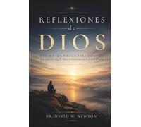 Reflexiones de Dios: Una mirada bíblica para conocer al Dios que no podemos contener