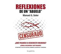 Reflexiones de un abuelo: Pensamientos sobre la libertad, la sociedad y la verdad.: ¿Qué pasaría si Jesucristo volviera?: 0 (Biblioteca Sapere Aude)