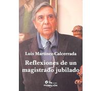Reflexiones de un magistrado jubilado | Martínez De Baños , Luis Calcerrada Y Gómez