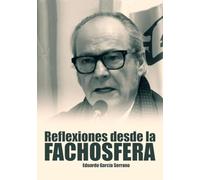 REFLEXIONES DESDE LA FACHOSFERA. EDUARDO GARCÍA SERRANO (Politica)