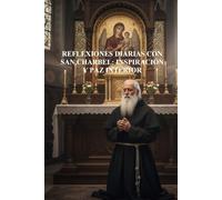 REFLEXIONES DIARIAS CON SAN CHARBEL: INSPIRACIÓN Y PAZ INTERIOR: COLECCIÓN VIDA DE LOS SANTOS