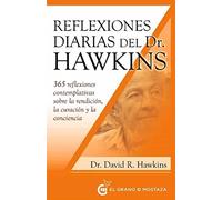 Reflexiones diarias del Dr. Hawkins: 365 reflexiones contemplativas sobre la rendición, la curación y la conciencia (Inspirados por UCDM)