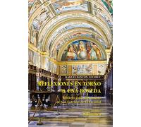 Reflexiones en torno a una bóveda. Biblioteca del monasterio de San Lorenzo de el Escorial (Biblioteca de arte)