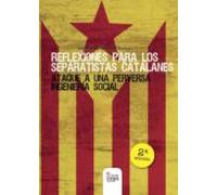 Reflexiones para los separatistas catalanes. 2.ª edición
