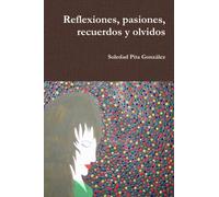 Reflexiones, pasiones, recuerdos y olvidos.
