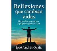 Reflexiones que cambian vidas: Motivación , auoestima y propósito para cada día