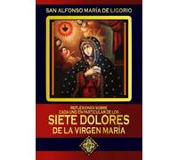 Reflexiones sobre cada uno en particular de los Siete Dolores de la Virgen María