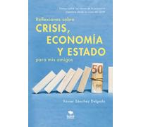 Reflexiones sobre crisis, economía y Estado para mis amigos