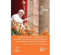 Reflexiones sobre el diagnóstico y el llamado a la esperanza frente al deterioro socioambiental a partir de Laudato Si'