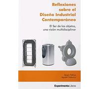 REFLEXIONES SOBRE EL DISEÑO INDUSTRIAL CONTEMPORÁNEO: El Ser de los objetos, una visión multidisciplinar.