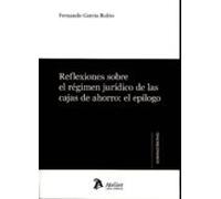 Reflexiones Sobre El Régimen Jurídico De Las Cajas De Ahorro: El Epílogo.
