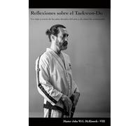 Reflexiones sobre el Taekwon-Do. Un viaje a través de los años dorados del arte y de cómo fue traicionado.