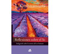 Reflexiones Sobre El Yo: Indagación sobre la esencia del ser humano (Krishnamurti)