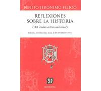 Reflexiones sobre la historia (Del Teatro crítico universal) (Centzontle)