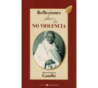 Reflexiones sobre la no violencia | Mahatma K. Gandhi