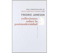 Reflexiones sobre la postmodernidad: Una conversación de David Sánchez Usanos con Fredric Jameson
