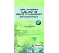 Reflexiones sobre la práctica del derecho penal económico: Sesiones del Observatorio de Derecho Penal Económico URJC-Grant Thorton (2020-21) (SIN COLECCION)