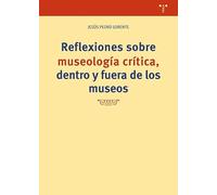 Reflexiones sobre museología critica fuera y dentro de los museos (SIN COLECCION)