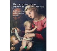 REFLEXIONES SOBRE PEDRO MACHUCA PINTOR | Aa.vv., Anna Bisceglia, Campos Pallares