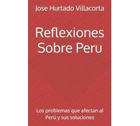 Reflexiones Sobre Peru: Los problemas que afectan al Perú y sus soluciones