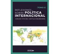 Reflexiones Sobre Política Internacional (tomo Ii)