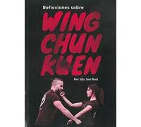 REFLEXIONES SOBRE WING CHUN KUEN | Jose Javier Linares Ruiz