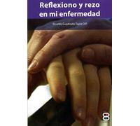 Reflexiono y Rezo En Mi Enfermedad (TU ROSTRO BUSCARE)