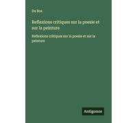 Reflexions critiques sur la poesie et sur la peinture: Reflexions critiques sur la poesie et sur la peinture
