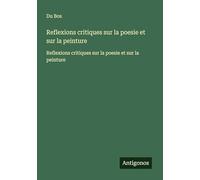 Reflexions critiques sur la poesie et sur la peinture: Reflexions critiques sur la poesie et sur la peinture