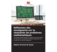 Réflexions des enseignants sur la résolution de problèmes mathématiques: Une étude menée auprès d'enseignants du secondaire sur la fonction modulaire ... résolution de problèmes à l'aide de Geogebra